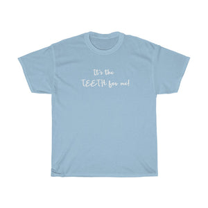 It's the Teeth Unisex T-shirt