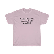 Load image into Gallery viewer, Cause I thought Unisex T-shirt
