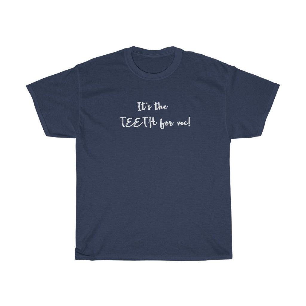 It's the Teeth Unisex T-shirt