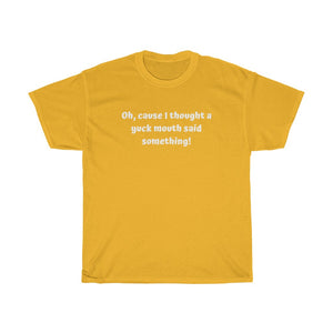 Cause I thought Unisex T-Shirt