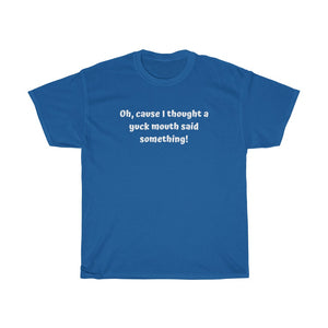 Cause I thought Unisex T-Shirt