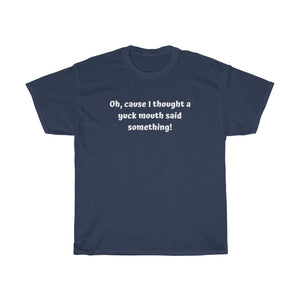 Cause I thought Unisex T-Shirt